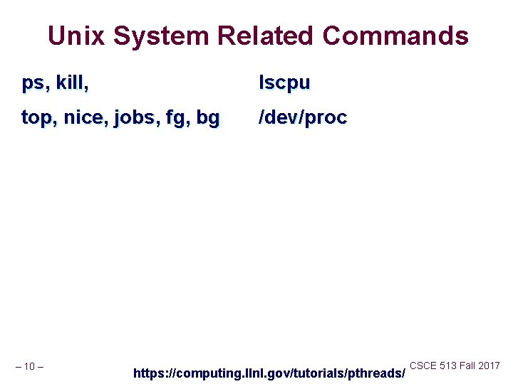 Unix System Related Commands ps, kill, lscpu top, nice, jobs, fg, bg /dev/proc –