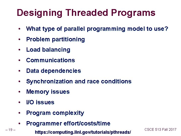 Designing Threaded Programs • What type of parallel programming model to use? • Problem