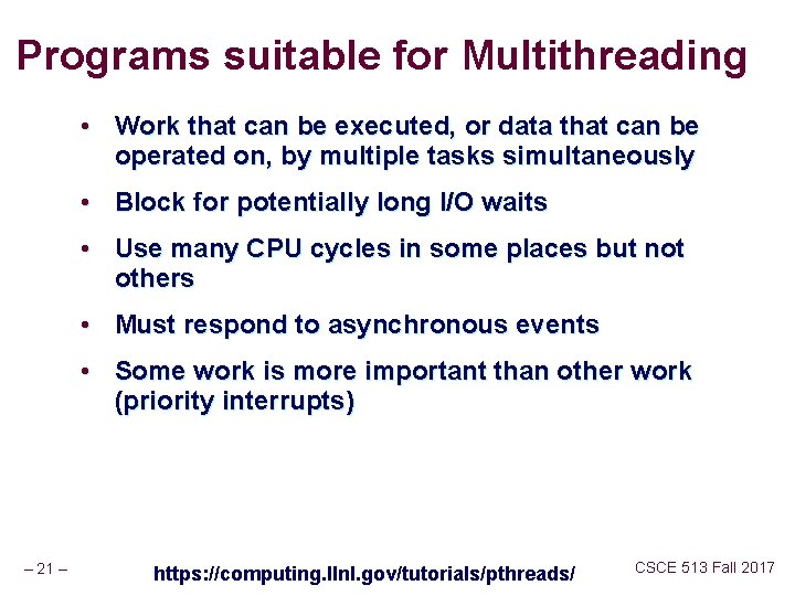 Programs suitable for Multithreading • Work that can be executed, or data that can