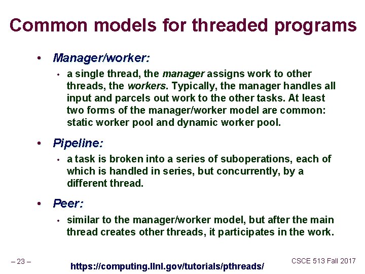 Common models for threaded programs • Manager/worker: • a single thread, the manager assigns