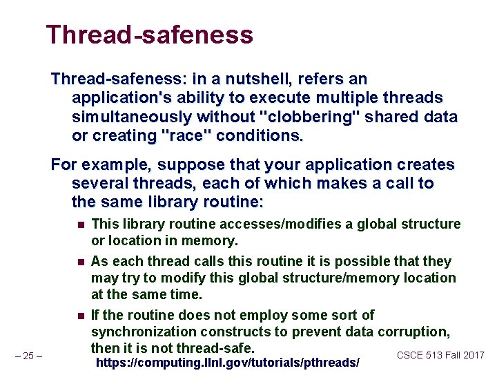 Thread-safeness: in a nutshell, refers an application's ability to execute multiple threads simultaneously without