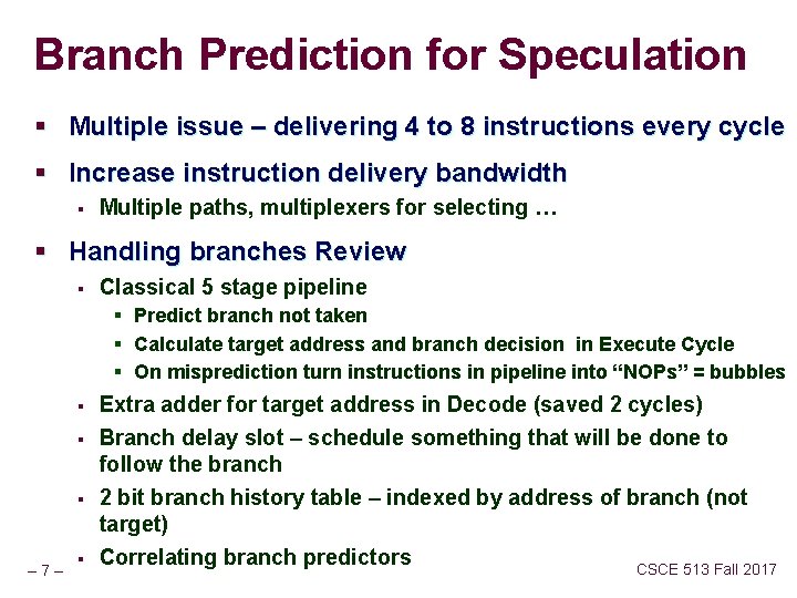 Branch Prediction for Speculation § Multiple issue – delivering 4 to 8 instructions every