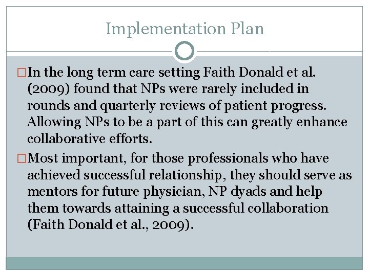 Implementation Plan �In the long term care setting Faith Donald et al. (2009) found