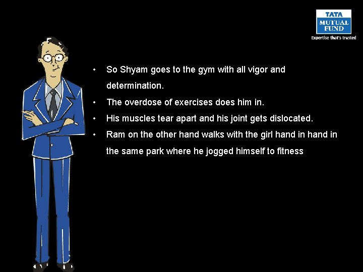  • So Shyam goes to the gym with all vigor and determination. •