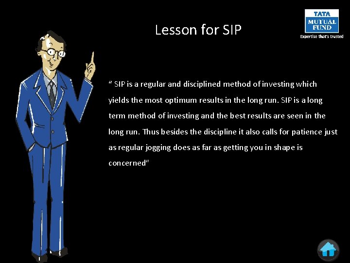 Lesson for SIP “ SIP is a regular and disciplined method of investing which