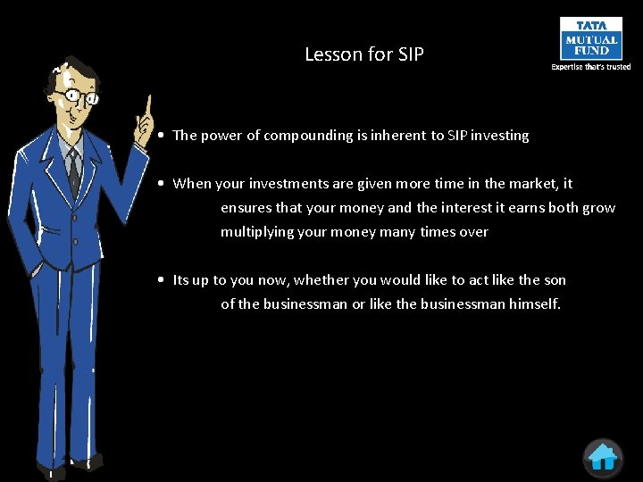 Lesson for SIP • The power of compounding is inherent to SIP investing •