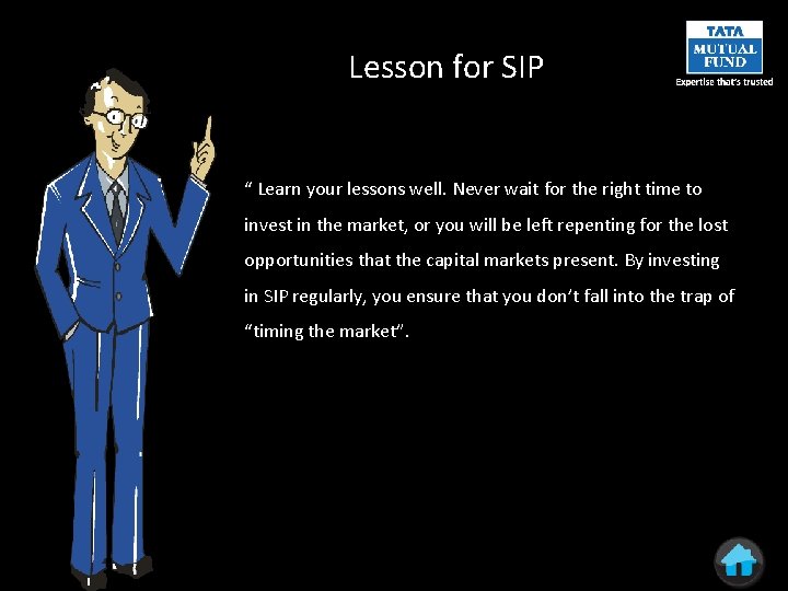 Lesson for SIP “ Learn your lessons well. Never wait for the right time