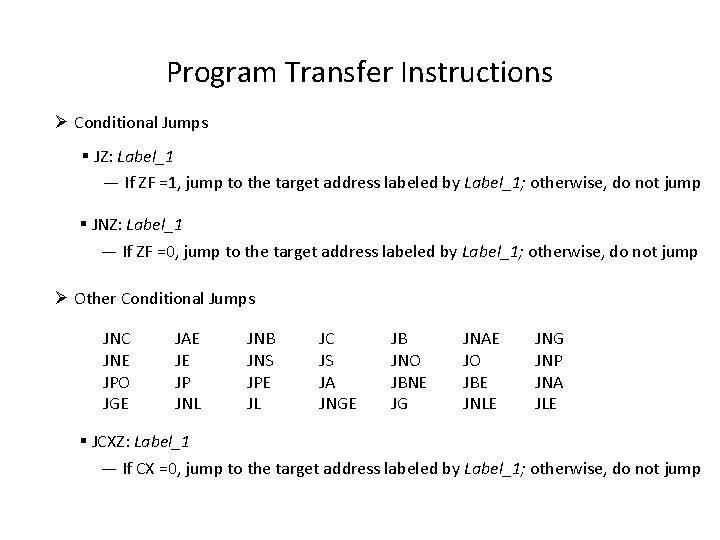 Program Transfer Instructions Ø Conditional Jumps § JZ: Label_1 — If ZF =1, jump