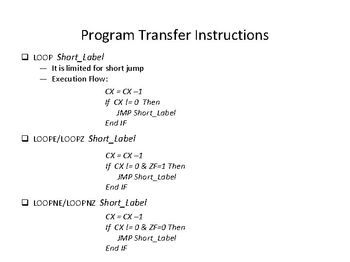 Program Transfer Instructions q LOOP Short_Label — It is limited for short jump —