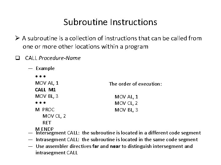 Subroutine Instructions Ø A subroutine is a collection of instructions that can be called