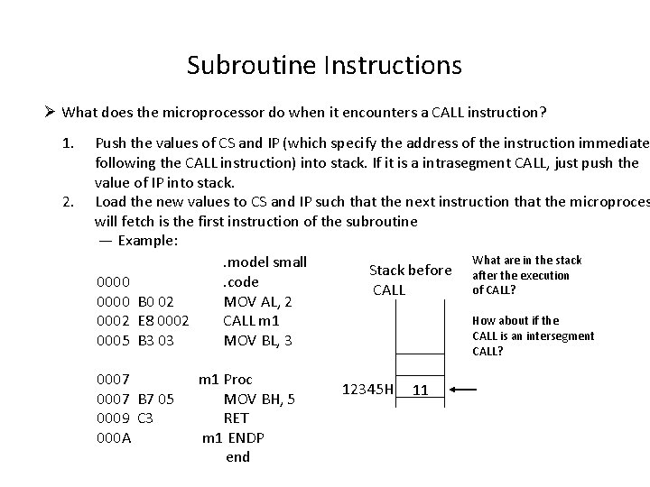 Subroutine Instructions Ø What does the microprocessor do when it encounters a CALL instruction?