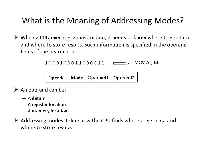 What is the Meaning of Addressing Modes? Ø When a CPU executes an instruction,