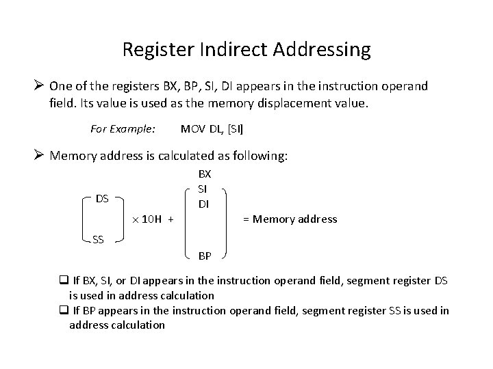 Register Indirect Addressing Ø One of the registers BX, BP, SI, DI appears in