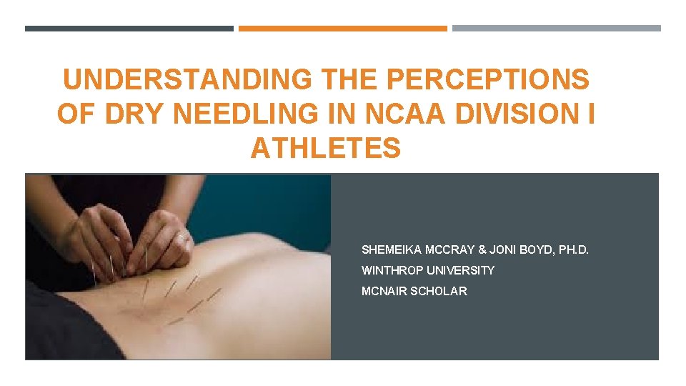 UNDERSTANDING THE PERCEPTIONS OF DRY NEEDLING IN NCAA DIVISION I ATHLETES SHEMEIKA MCCRAY &