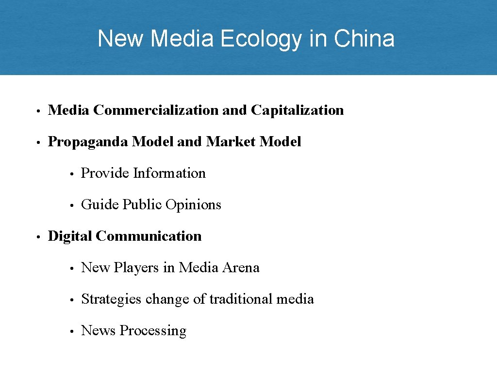 New Media Ecology in China • Media Commercialization and Capitalization • Propaganda Model and