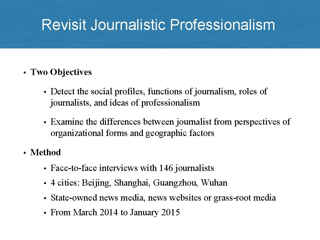 Revisit Journalistic Professionalism • • Two Objectives • Detect the social profiles, functions of