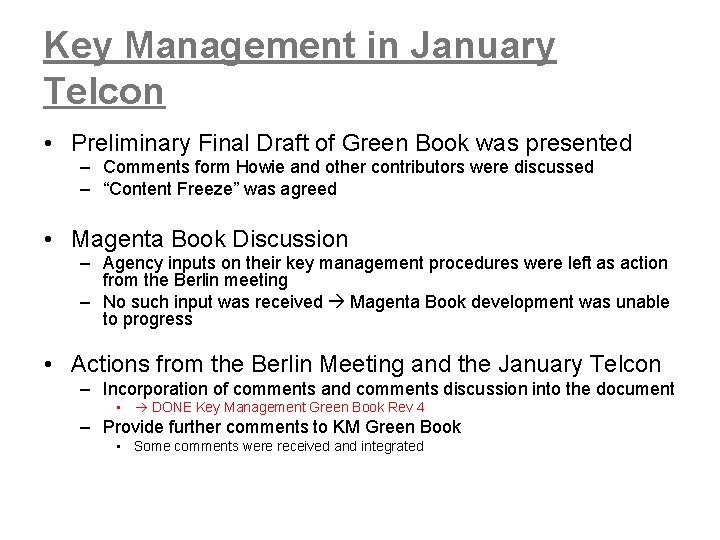 Key Management in January Telcon • Preliminary Final Draft of Green Book was presented
