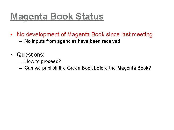 Magenta Book Status • No development of Magenta Book since last meeting – No