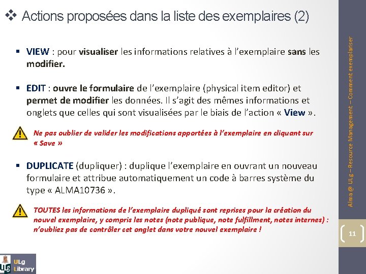 § VIEW : pour visualiser les informations relatives à l’exemplaire sans les modifier. §