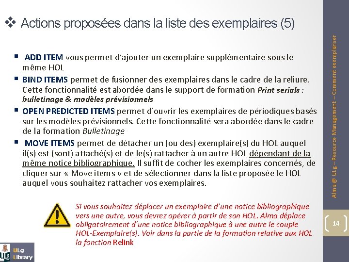 § ADD ITEM vous permet d’ajouter un exemplaire supplémentaire sous le § même HOL