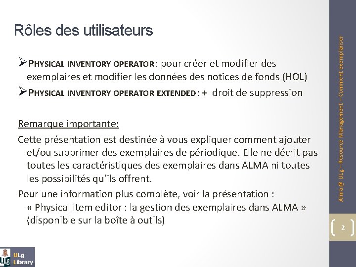 ØPHYSICAL INVENTORY OPERATOR : pour créer et modifier des exemplaires et modifier les données