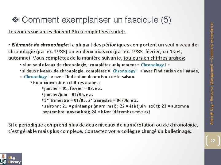 Les zones suivantes doivent être complétées (suite): • Eléments de chronologie: la plupart des