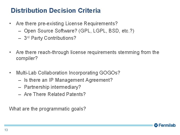 Distribution Decision Criteria • Are there pre-existing License Requirements? – Open Source Software? (GPL,