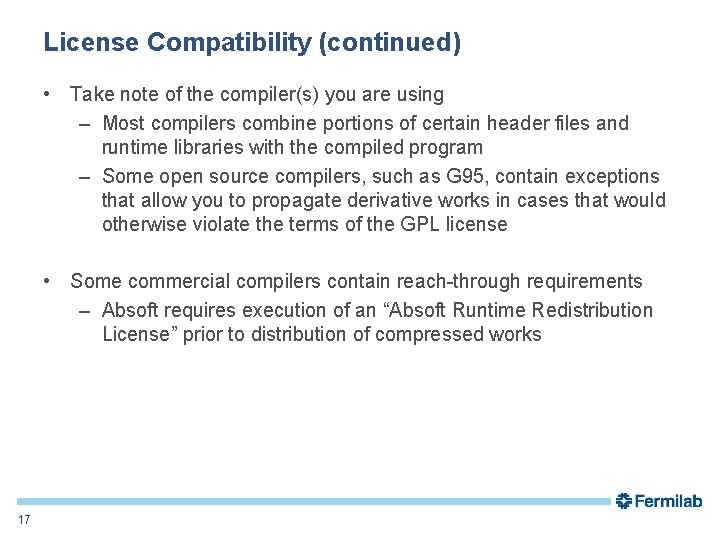 License Compatibility (continued) • Take note of the compiler(s) you are using – Most