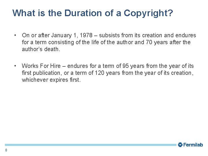 What is the Duration of a Copyright? • On or after January 1, 1978