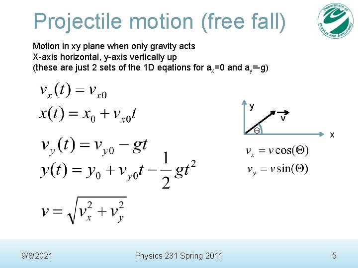 Projectile motion (free fall) Motion in xy plane when only gravity acts X-axis horizontal,