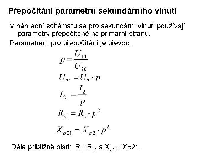 Přepočítání parametrů sekundárního vinutí V náhradní schématu se pro sekundární vinutí používají parametry přepočítané