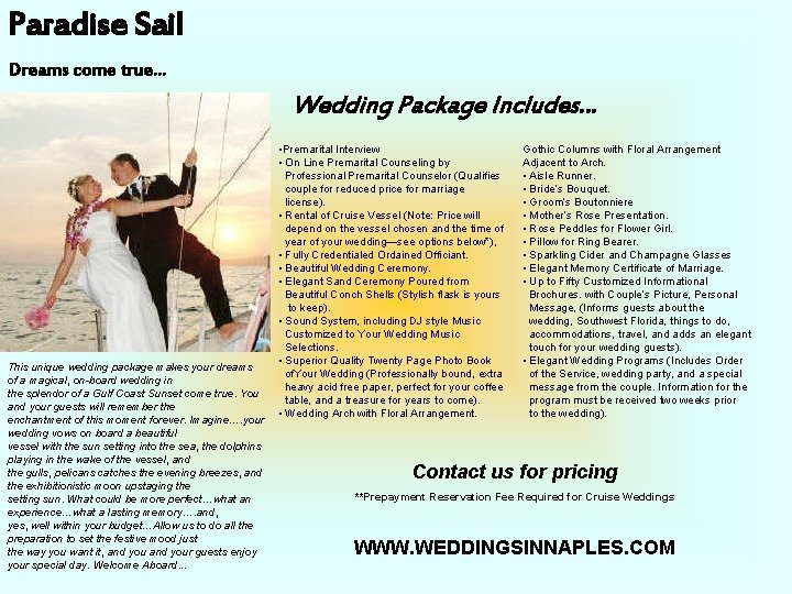 Paradise Sail Dreams come true… Wedding Package Includes… This unique wedding package makes your