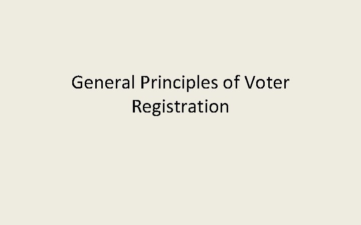 General Principles of Voter Registration 