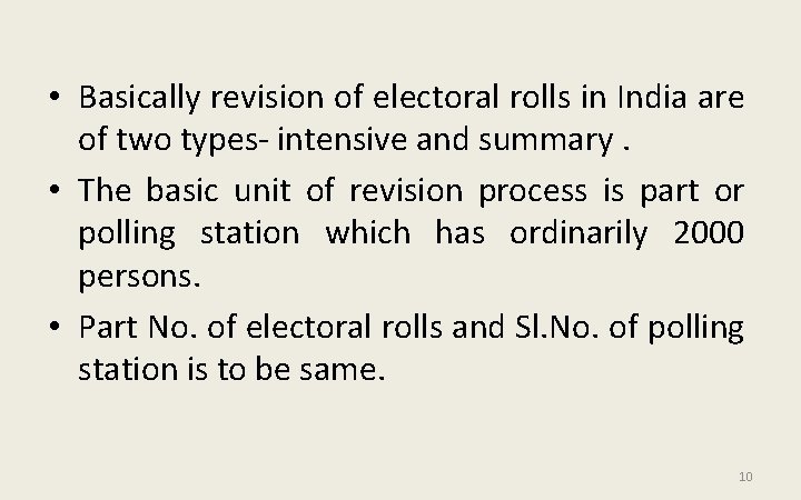  • Basically revision of electoral rolls in India are of two types- intensive