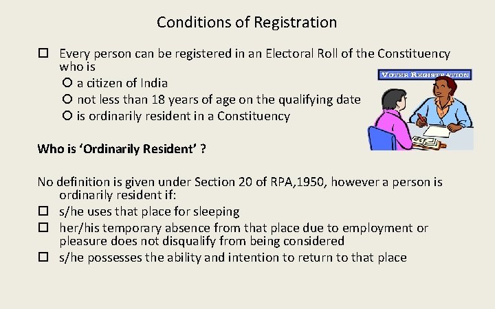 Conditions of Registration Every person can be registered in an Electoral Roll of the