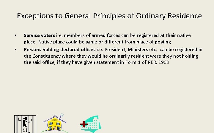 Exceptions to General Principles of Ordinary Residence • • Service voters i. e. members