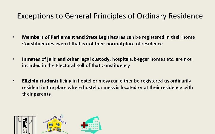 Exceptions to General Principles of Ordinary Residence • Members of Parliament and State Legislatures