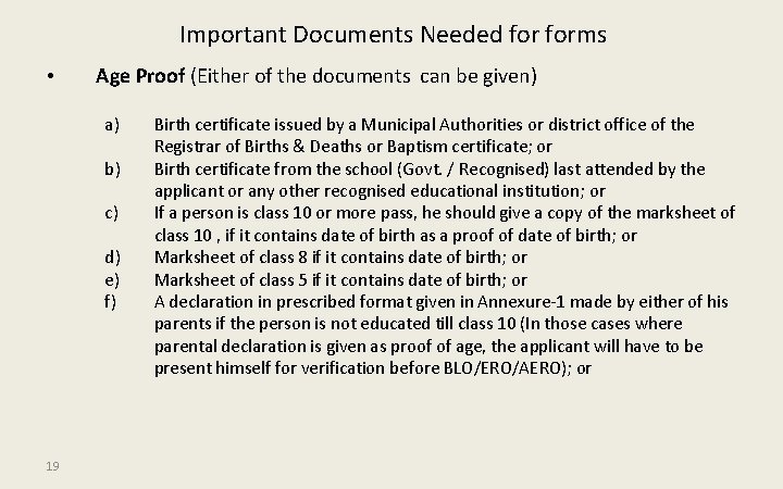 Important Documents Needed forms • Age Proof (Either of the documents can be given)
