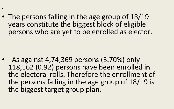  • • The persons falling in the age group of 18/19 years constitute