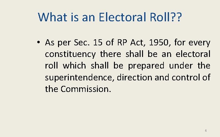 What is an Electoral Roll? ? • As per Sec. 15 of RP Act,