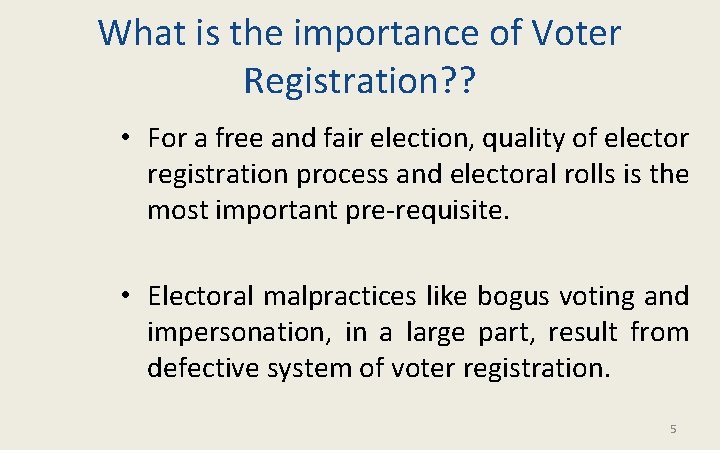 What is the importance of Voter Registration? ? • For a free and fair