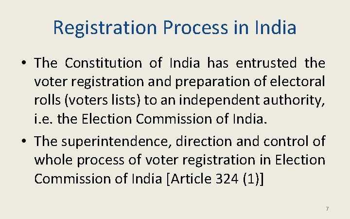Registration Process in India • The Constitution of India has entrusted the voter registration