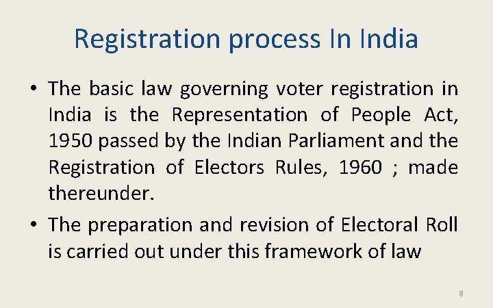 Registration process In India • The basic law governing voter registration in India is