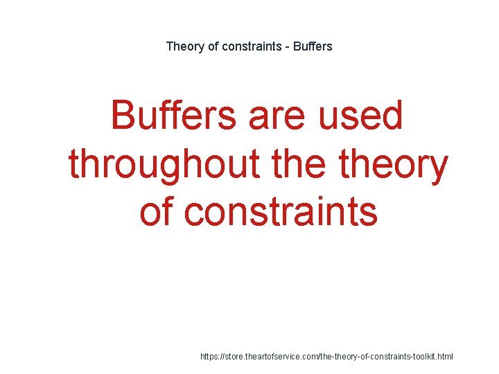 Theory of constraints - Buffers are used throughout theory of constraints 1 https: //store.