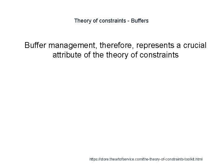 Theory of constraints - Buffers 1 Buffer management, therefore, represents a crucial attribute of