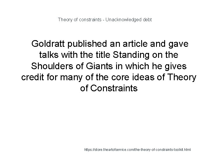 Theory of constraints - Unacknowledged debt Goldratt published an article and gave talks with