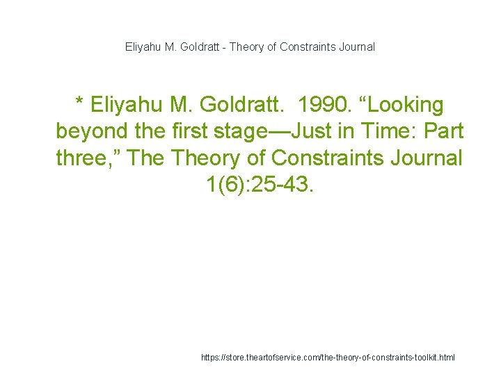 Eliyahu M. Goldratt - Theory of Constraints Journal * Eliyahu M. Goldratt. 1990. “Looking