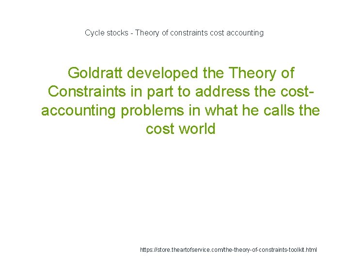Cycle stocks - Theory of constraints cost accounting Goldratt developed the Theory of Constraints