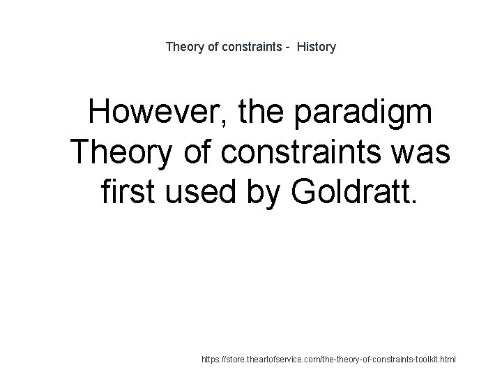 Theory of constraints - History However, the paradigm Theory of constraints was first used