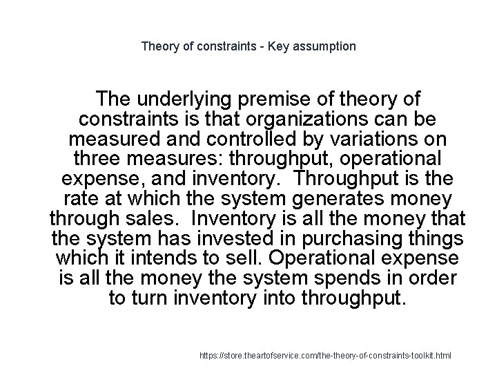 Theory of constraints - Key assumption The underlying premise of theory of constraints is